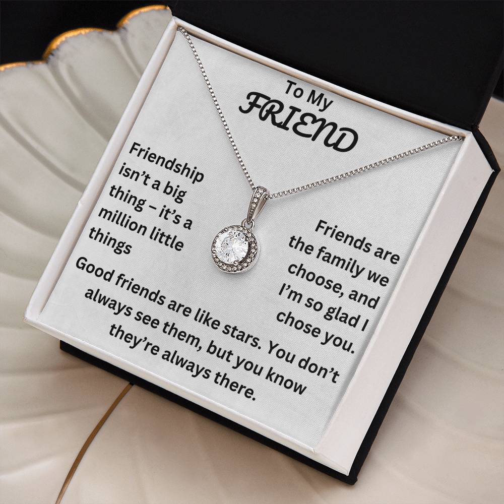 To My Friend, Friendship isn't a big thing – it's a million little things