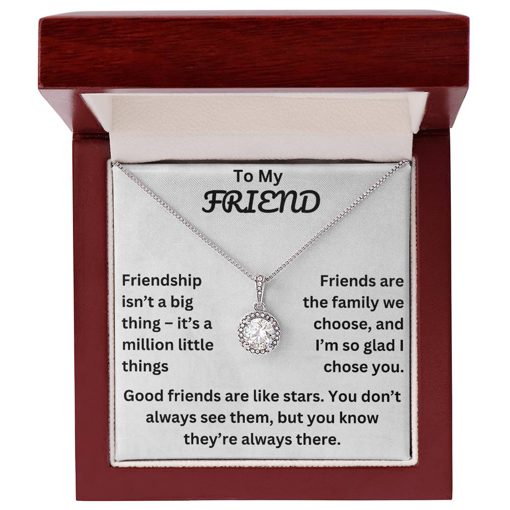 To My Friend, Friendship isn't a big thing – it's a million little things