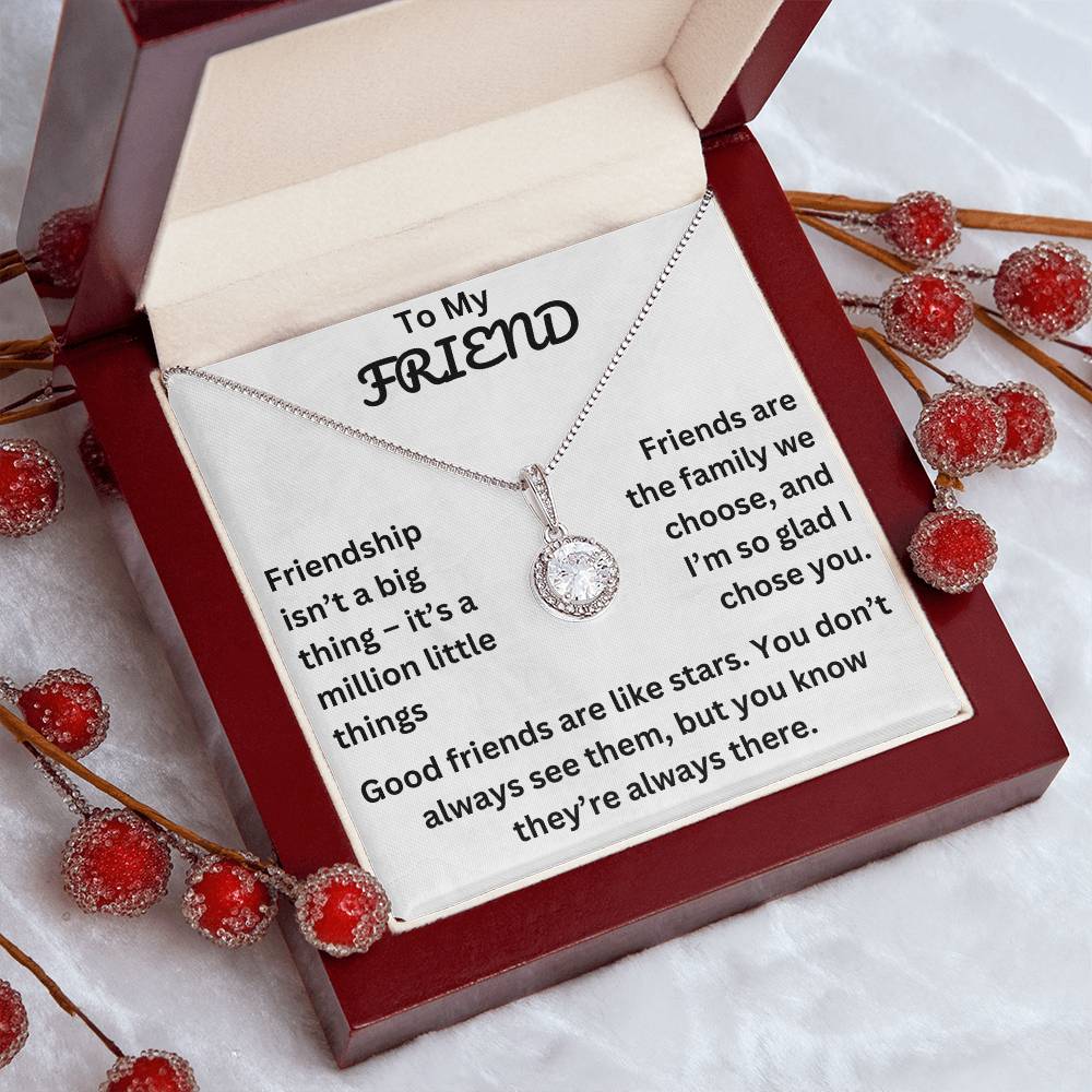 To My Friend, Friendship isn't a big thing – it's a million little things