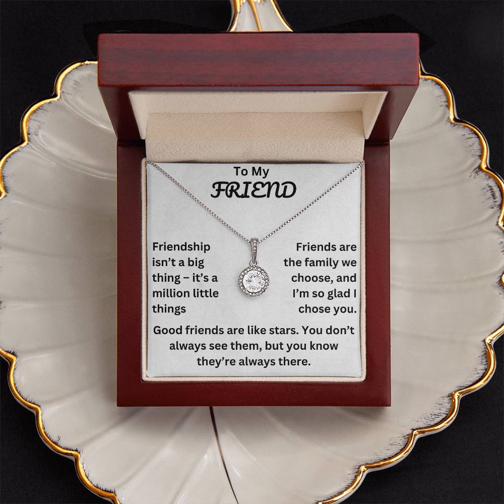To My Friend, Friendship isn't a big thing – it's a million little things