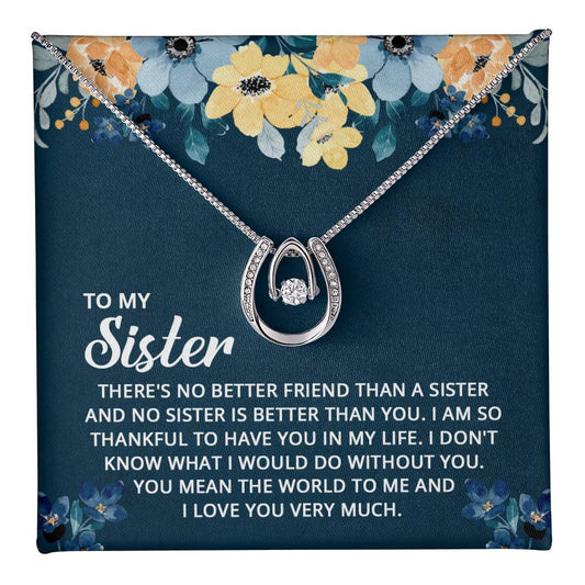 To My Sister, There's No Better Friend Than A Sister
