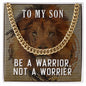To My Son, Be A Warrior, Not A Worrier