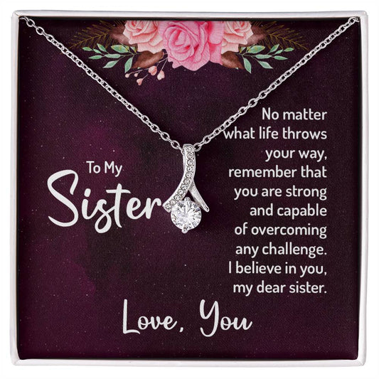To My Sister, No Matter What Life Throws Your Way