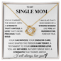 To My Single Mom - Your Sacrifices, Your Endless Care, Have Shaped The Person I Am Today