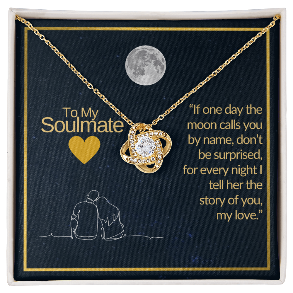 To My Soulmate - If One Day The Moon Calls You By Name, Don't Be Surprised