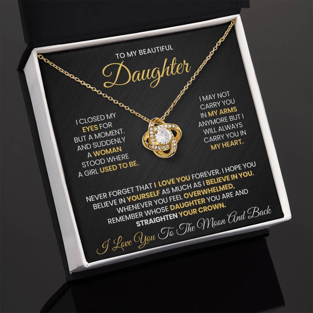 To My Daughter - I CLOSED MY EYES FOR  BUT A MOMENT. AND SUDDENLY  A WOMAN STOOD WHERE  A GIRL USED TO BE