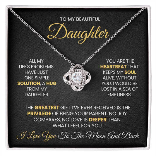 To My Daughter - All My  Life's Problems  Have Just  One Simple Solution - Love Knot Necklace