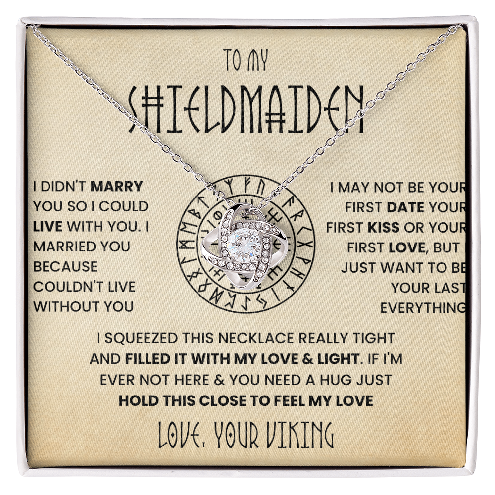 To My Shieldmaiden - I Didn't Marry You So I Could Live With You