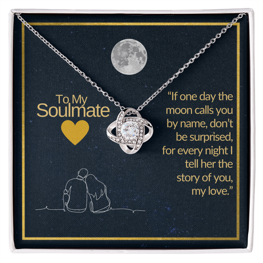 To My Soulmate - If One Day The Moon Calls You By Name, Don't Be Surprised