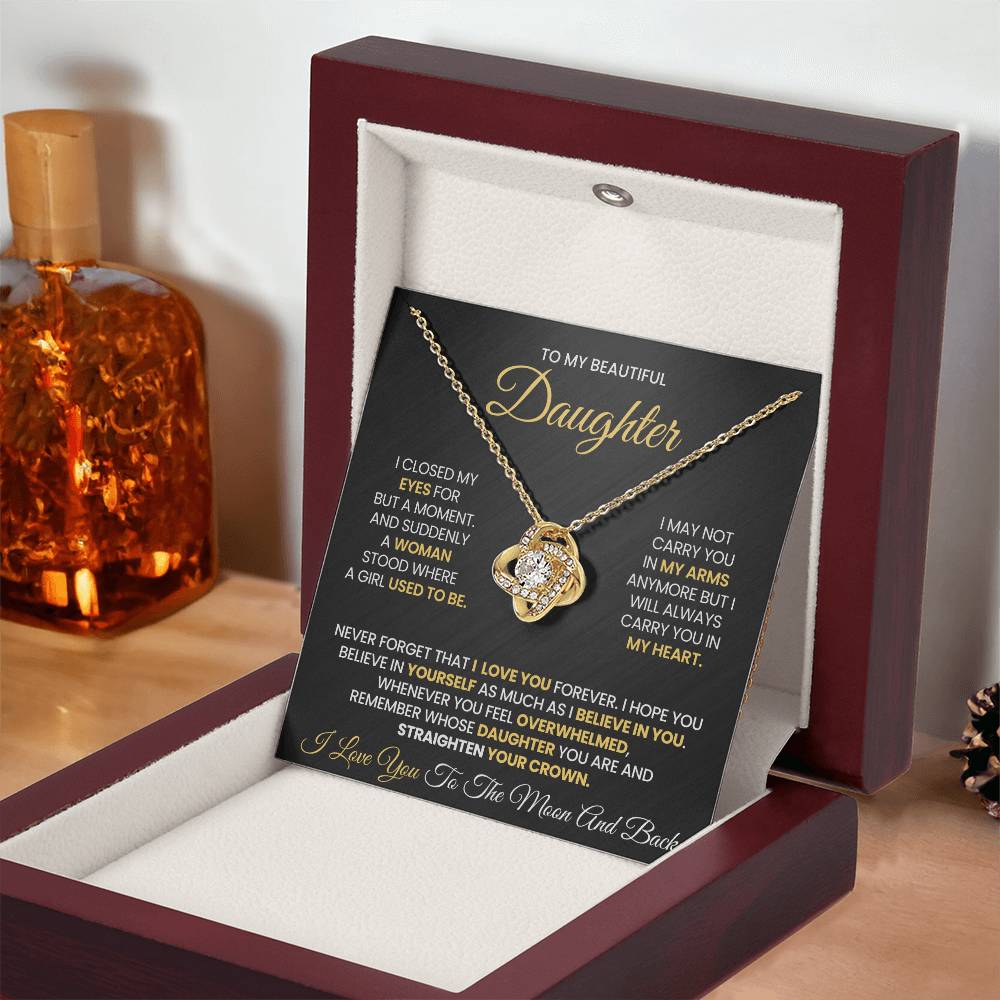 To My Daughter - I CLOSED MY EYES FOR  BUT A MOMENT. AND SUDDENLY  A WOMAN STOOD WHERE  A GIRL USED TO BE