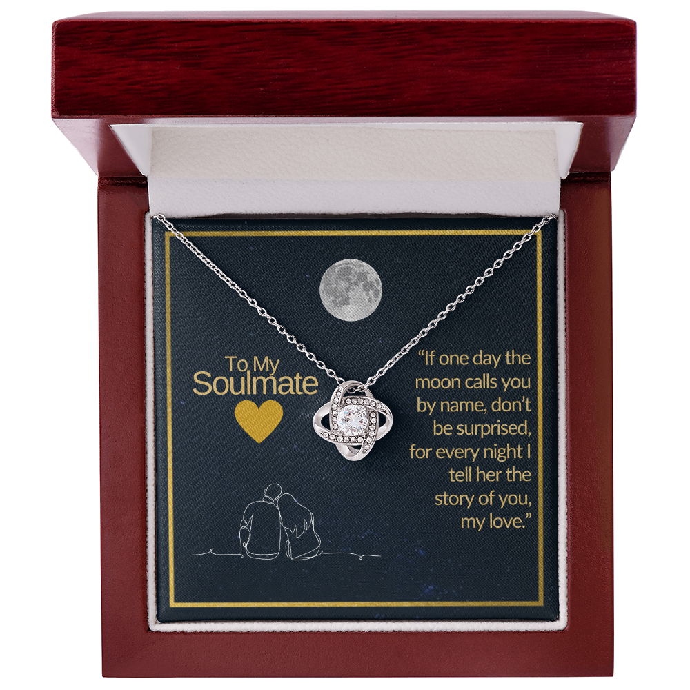 To My Soulmate - If One Day The Moon Calls You By Name, Don't Be Surprised