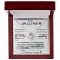 To My Single Mom - Your Sacrifices, Your Endless Care, Have Shaped The Person I Am Today