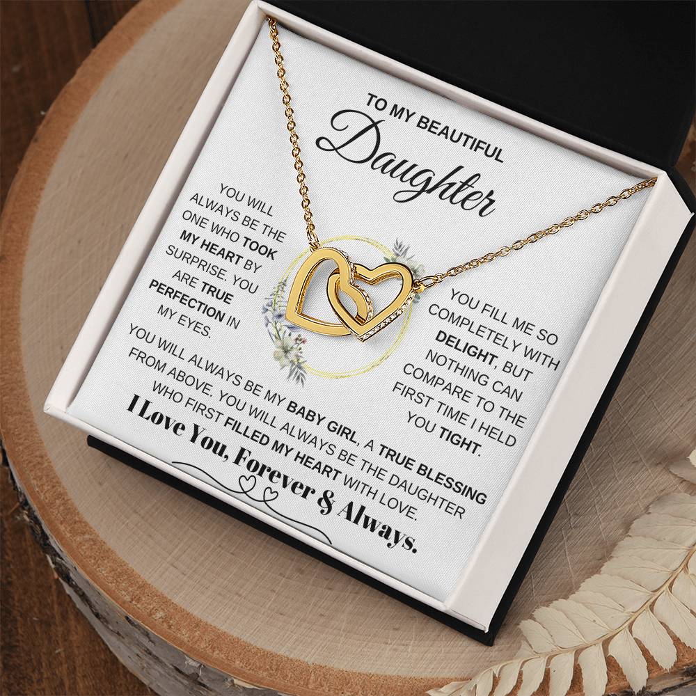 To My Daughter, YOU WILL ALWAYS BE THE ONE WHO TOOK MY HEART BY SURPRISE
