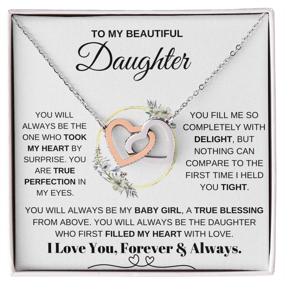 To My Daughter, YOU WILL ALWAYS BE THE ONE WHO TOOK MY HEART BY SURPRISE
