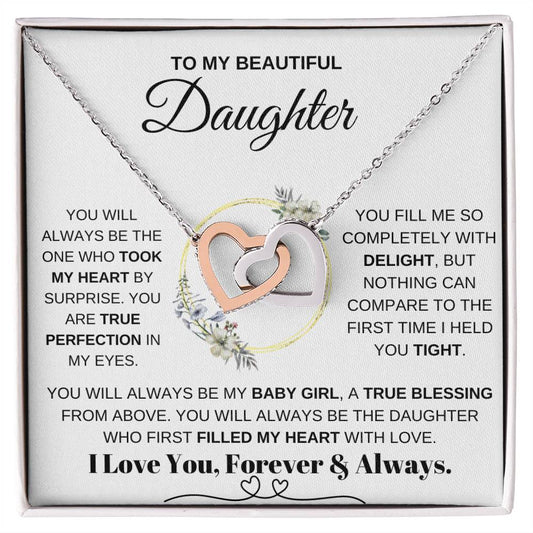 To My Daughter, YOU WILL ALWAYS BE THE ONE WHO TOOK MY HEART BY SURPRISE