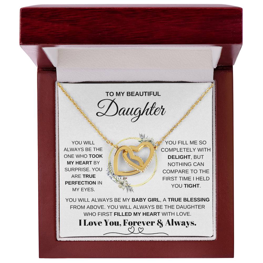 To My Daughter, YOU WILL ALWAYS BE THE ONE WHO TOOK MY HEART BY SURPRISE