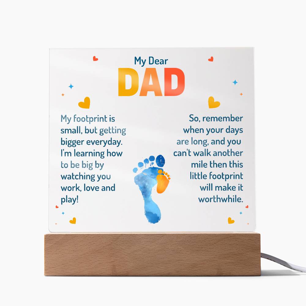 My Dear Dad, My Footprint is Small, But Getting Bigger Everyday