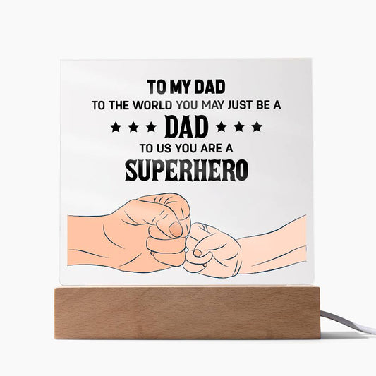 To My Dad, To Us You Are A Superhero