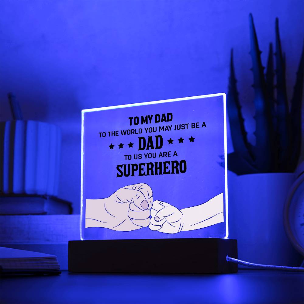 To My Dad, To Us You Are A Superhero
