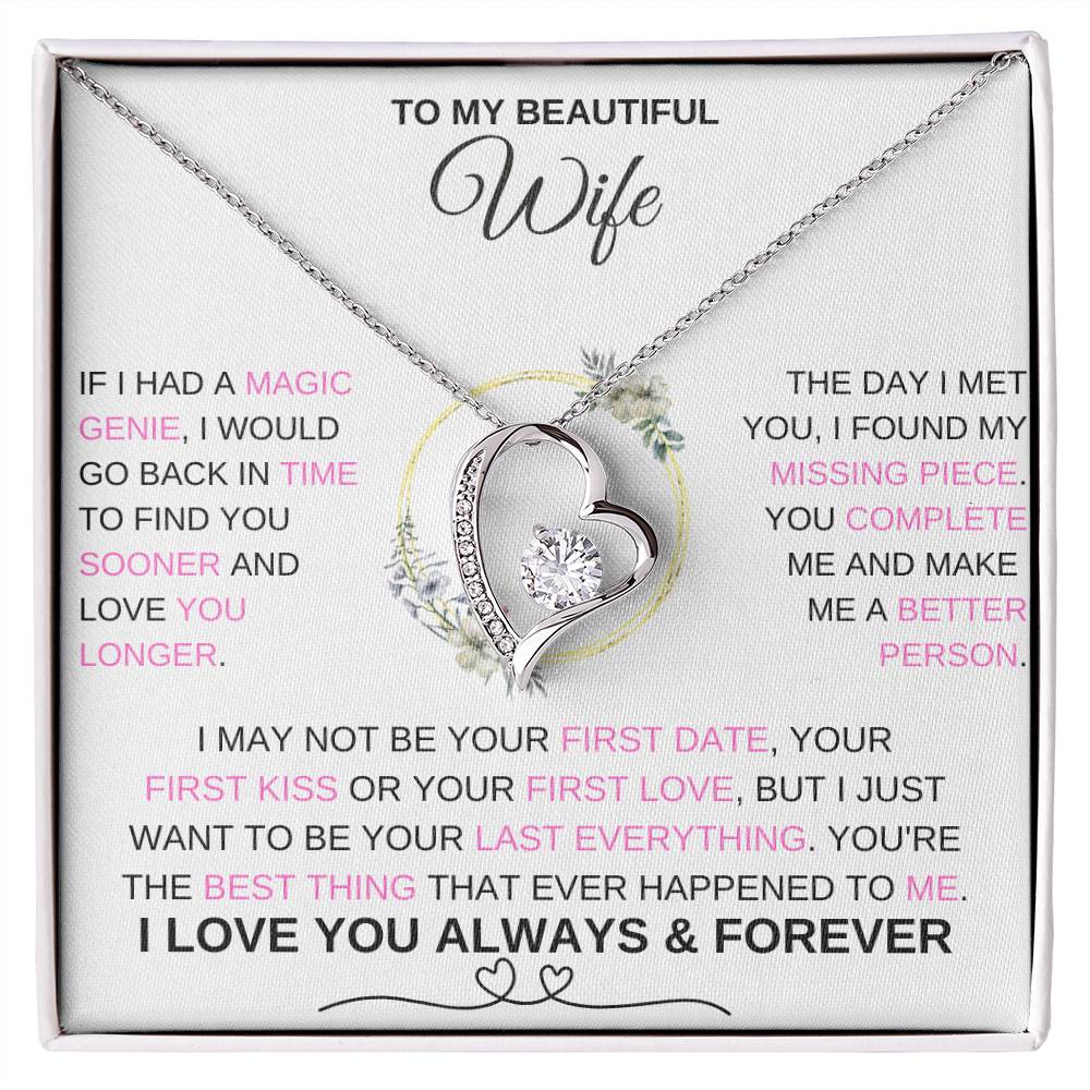 To My Wife, IF I HAD A MAGIC GENIE, I WOULD GO BACK IN TIME TO FIND YOU