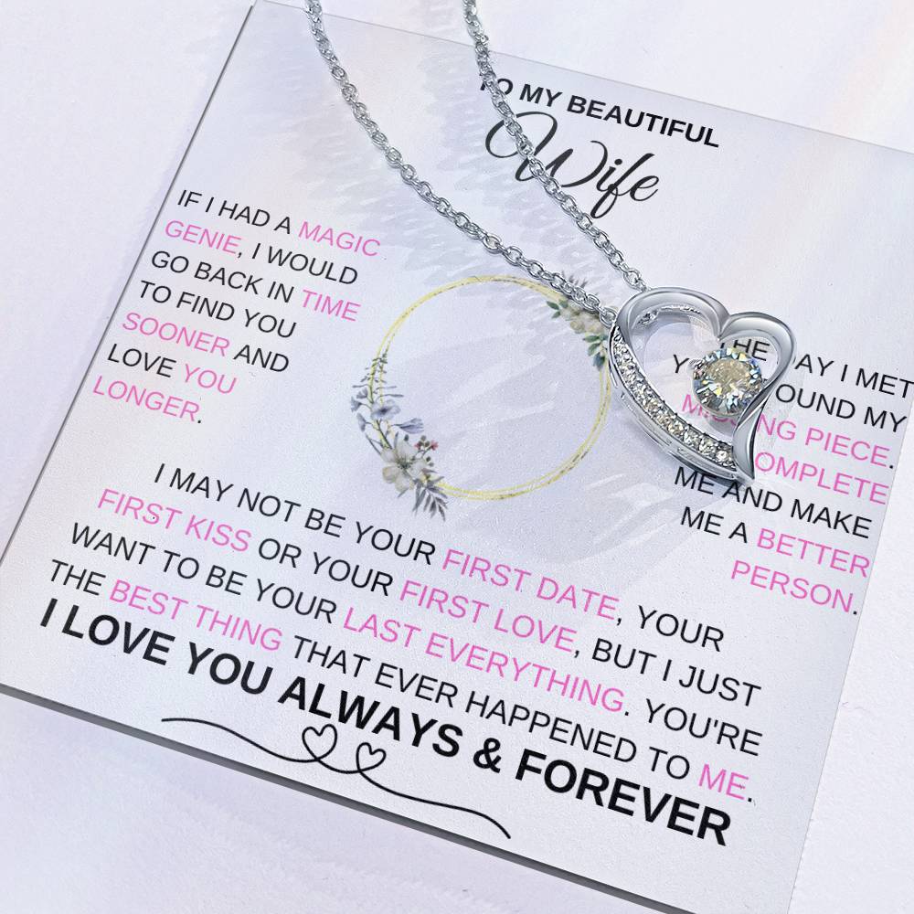 To My Wife, IF I HAD A MAGIC GENIE, I WOULD GO BACK IN TIME TO FIND YOU