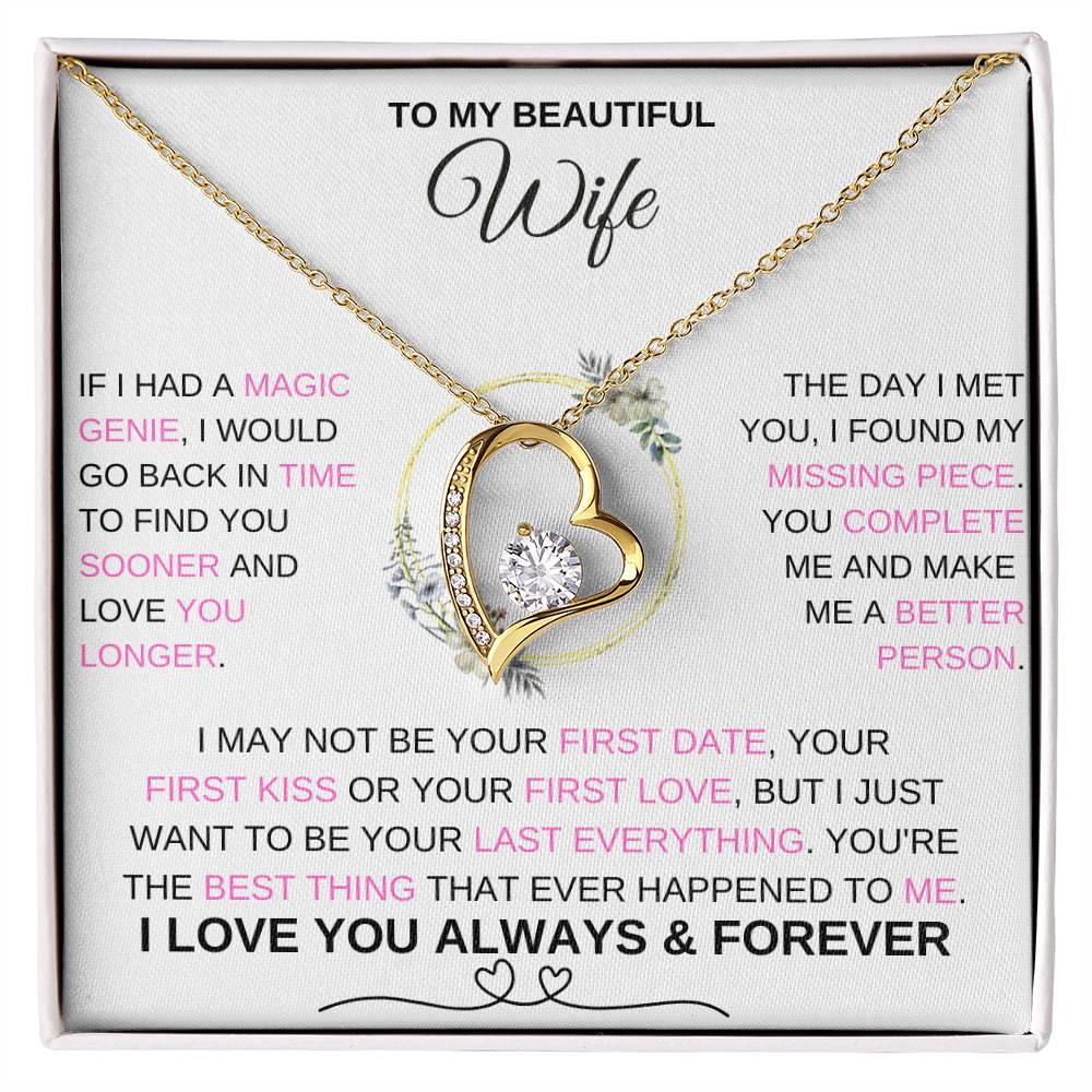 To My Wife, IF I HAD A MAGIC GENIE, I WOULD GO BACK IN TIME TO FIND YOU