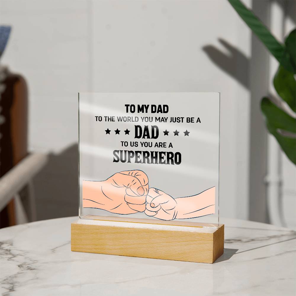 To My Dad, To Us You Are A Superhero