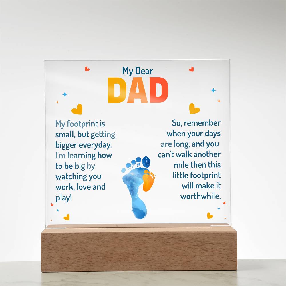 My Dear Dad, My Footprint is Small, But Getting Bigger Everyday