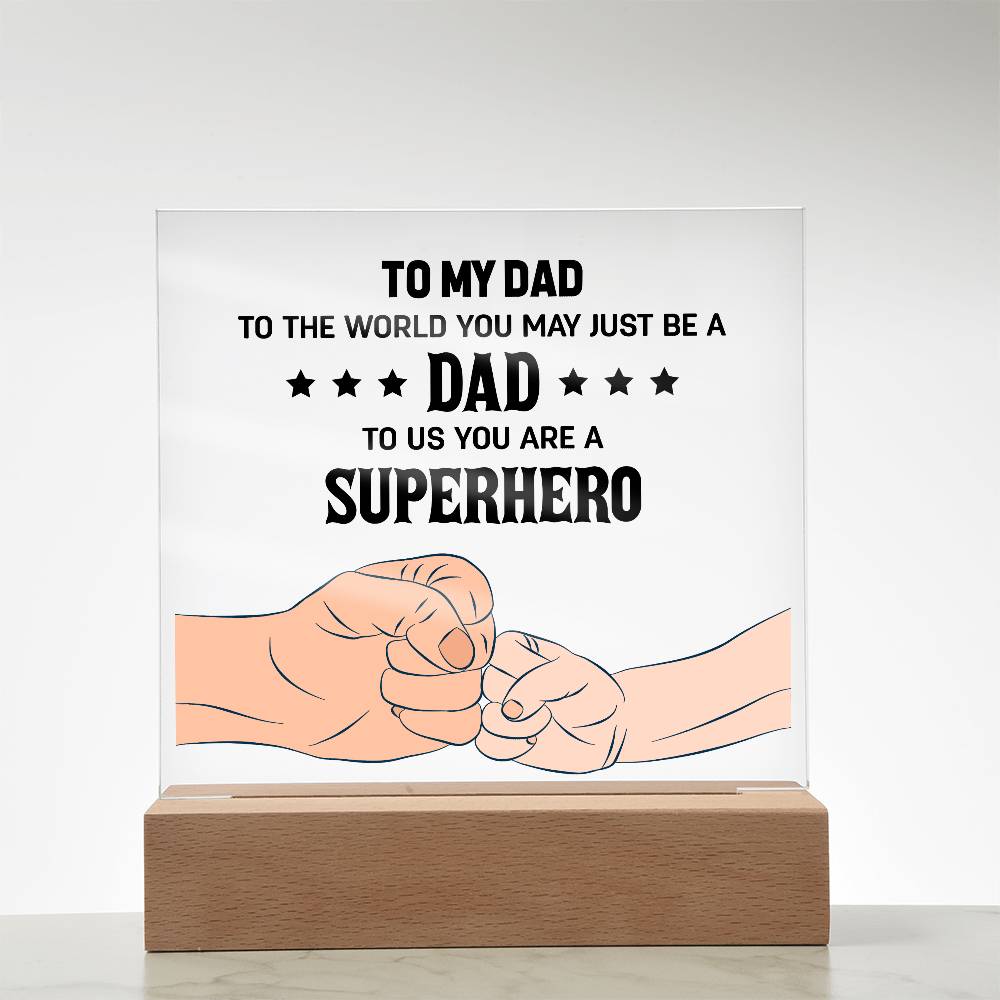 To My Dad, To Us You Are A Superhero