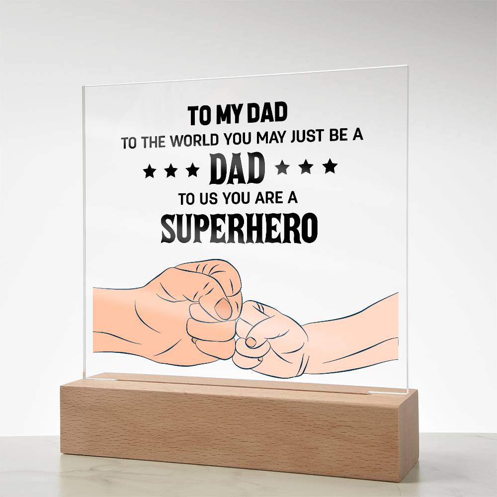 To My Dad, To Us You Are A Superhero