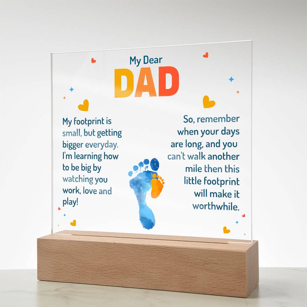 My Dear Dad, My Footprint is Small, But Getting Bigger Everyday