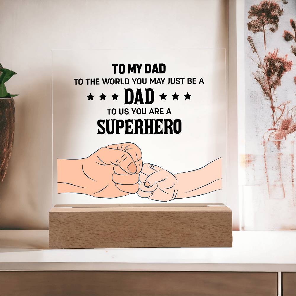 To My Dad, To Us You Are A Superhero