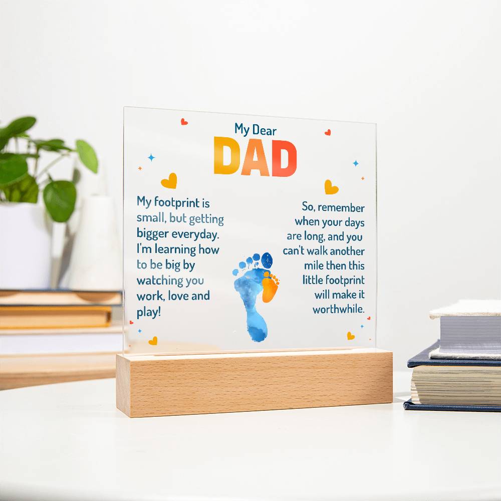 My Dear Dad, My Footprint is Small, But Getting Bigger Everyday