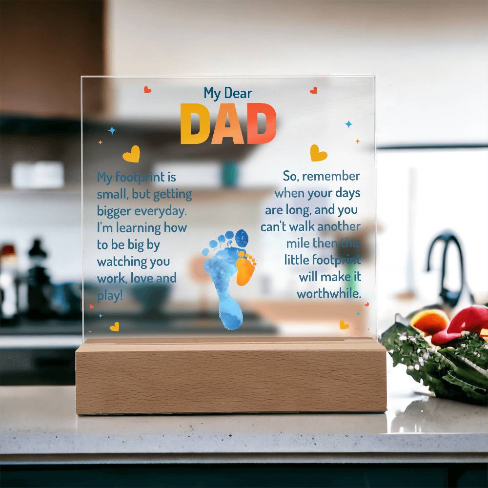 My Dear Dad, My Footprint is Small, But Getting Bigger Everyday