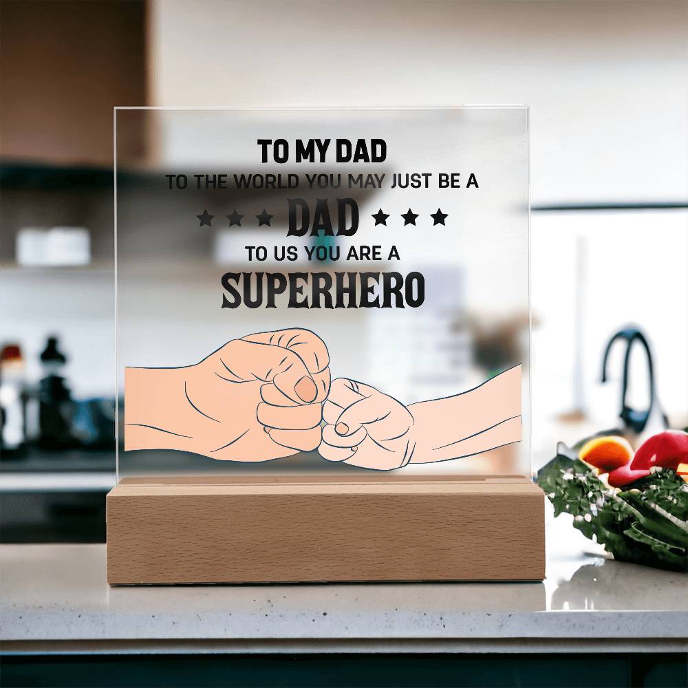 To My Dad, To Us You Are A Superhero