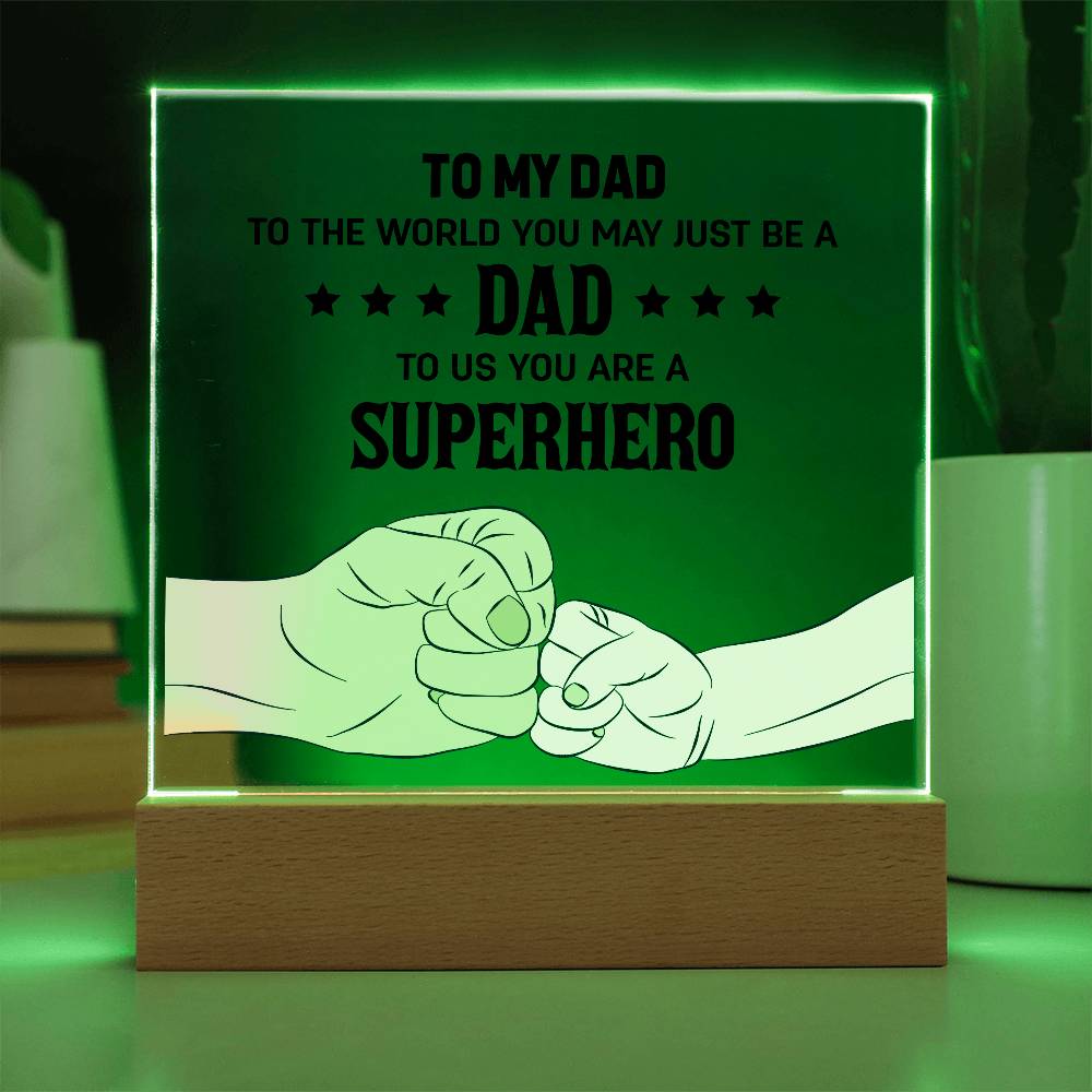 To My Dad, To Us You Are A Superhero