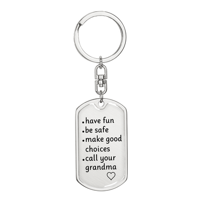 Have Fun, Be Safe, Make Good Choice, Call Your Grandma - Graphic Dog Tag Keychain