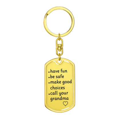 Have Fun, Be Safe, Make Good Choice, Call Your Grandma - Graphic Dog Tag Keychain