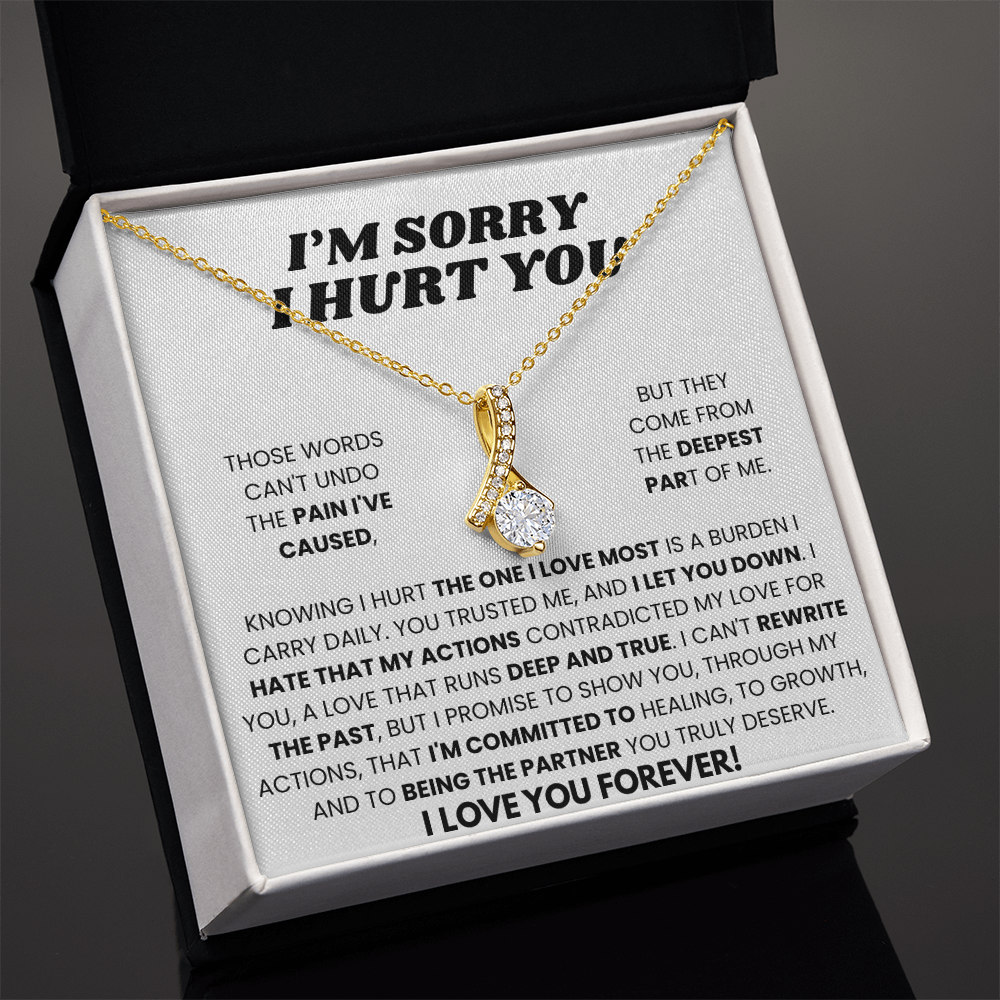 Apology Gift To Her - I Hurt The One I Love Most