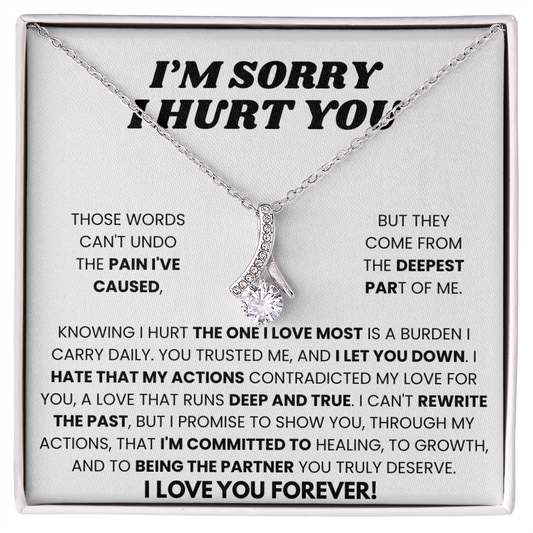 Apology Gift To Her - I Hurt The One I Love Most