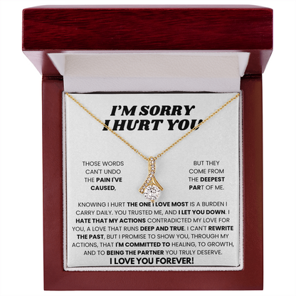 Apology Gift To Her - I Hurt The One I Love Most