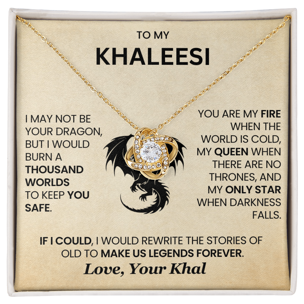 To My Khaleesi - I Would Burn A Thousand Worlds To Keep You Safe