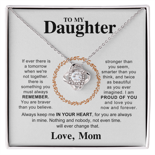 To My Daughter - You Are Braver  Than You Believe - Love Knot Necklace