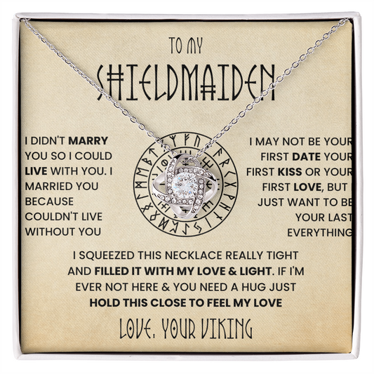 To My Shieldmaiden - I Didn't Marry You So I Could Live With You