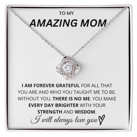To My Amazing Mom - I Am Forever Grateful for All That You Are