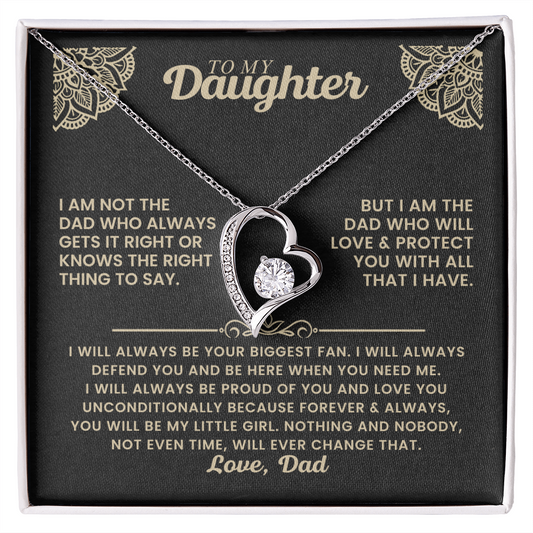 To My Daughter - I Am Not The  Dad Who Always  Gets It Right or  Knows The Right Thing To Say - Forever Love Necklace