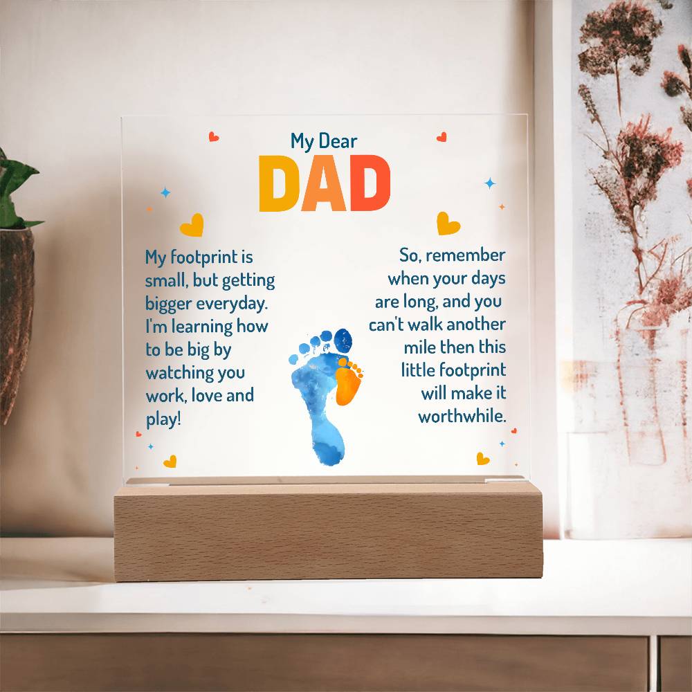 My Dear Dad, My Footprint is Small, But Getting Bigger Everyday
